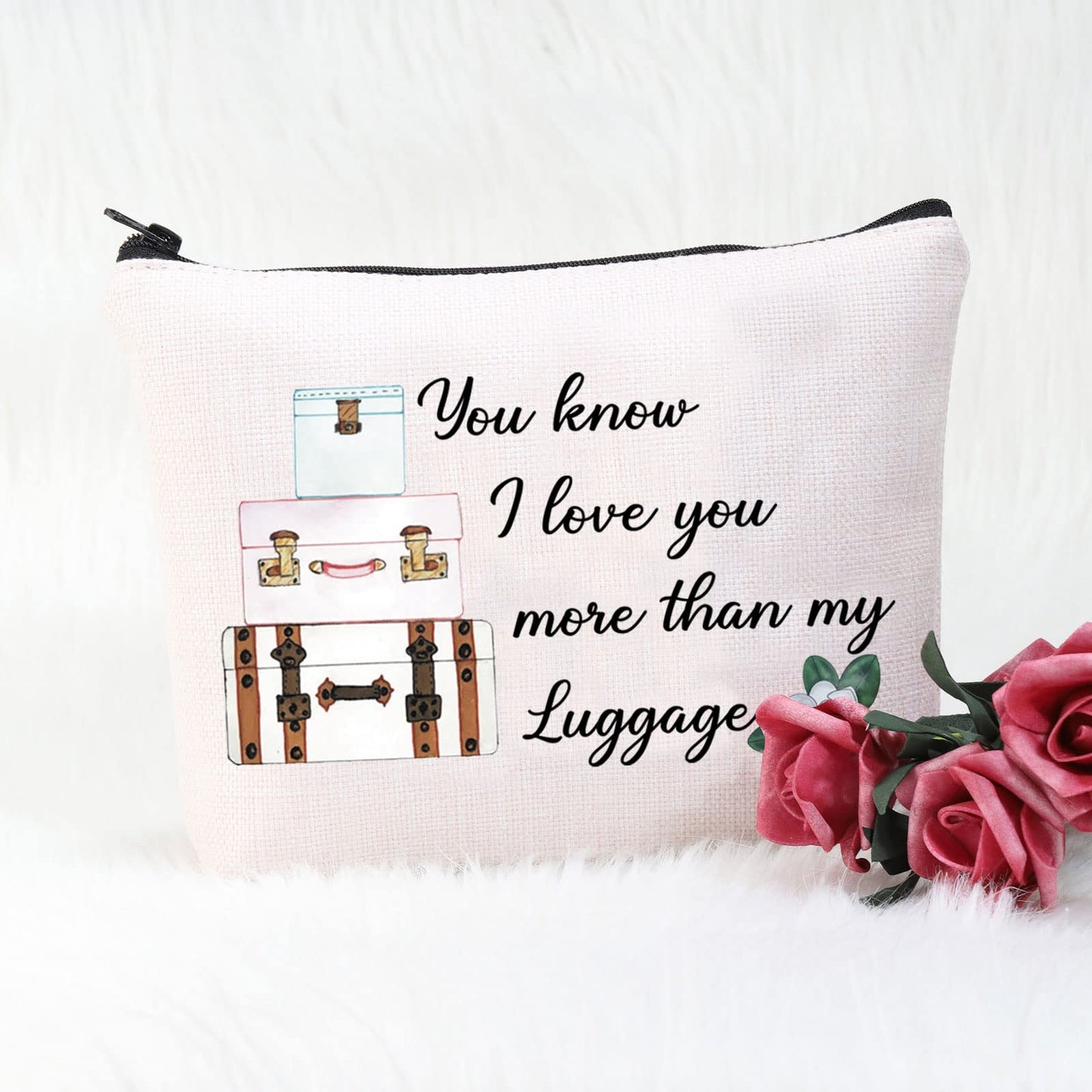 POFULL Magnolias Inspired Gift You Know I Love You More than my Luggage Cosmetic Bag For Women (You know I love you more than my Luggage bag)